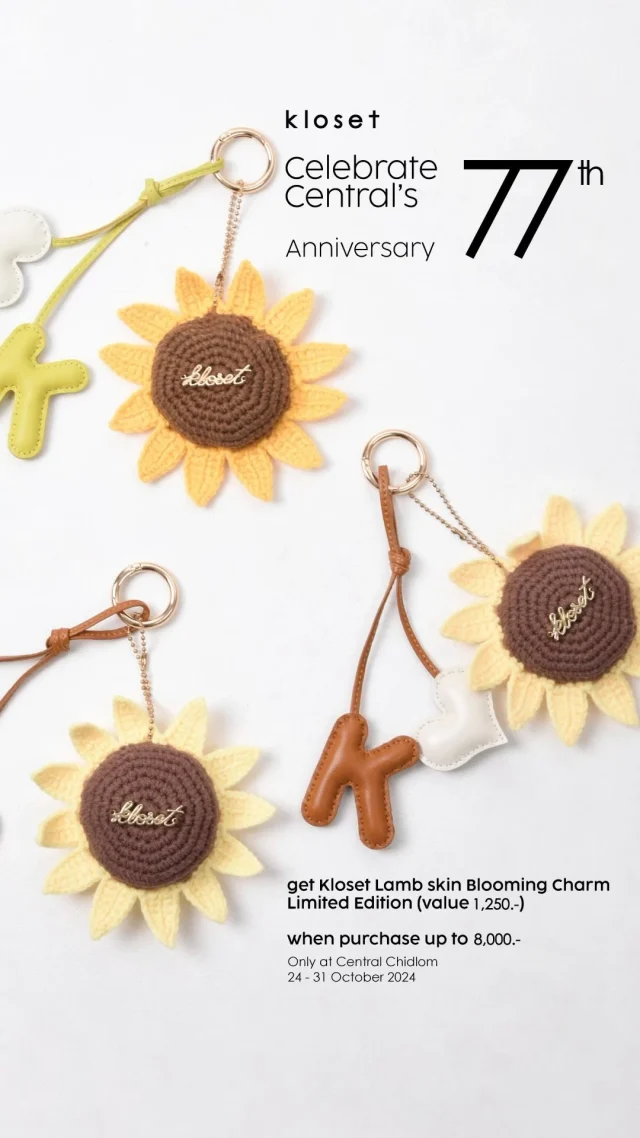 Celebrate Central’s 77th Anniversary 🎉  ▼ Get Kloset Lamb skin Blooming Charm Limited Edition (value 1,250.-)
when purchase up to 8,000.-  Only at Central Chidlom
24 - 31 October 2024