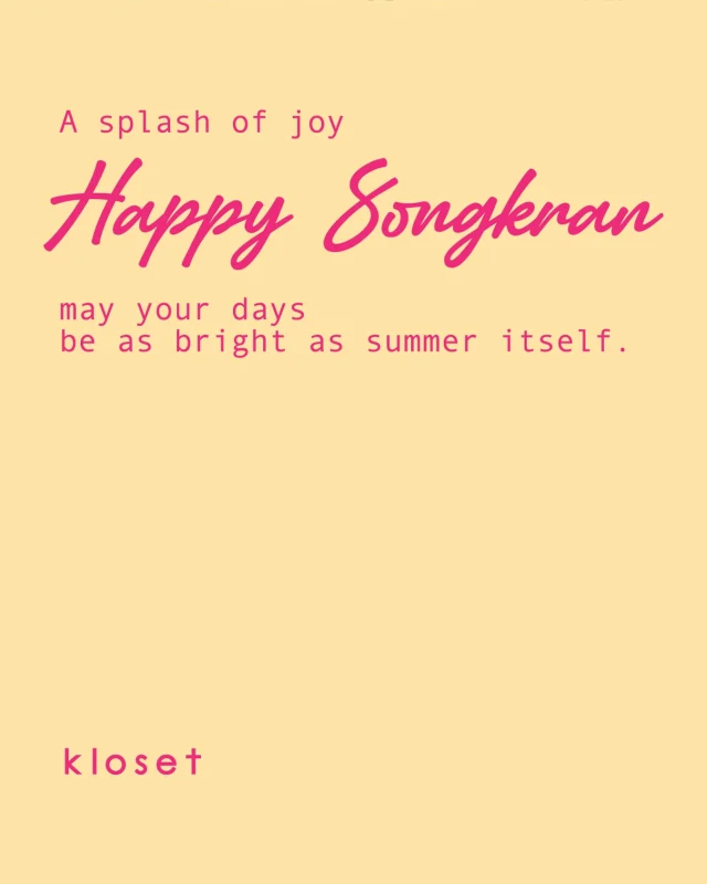 A splash of joy, Happy Songkran — may your days be as bright as summer itself.